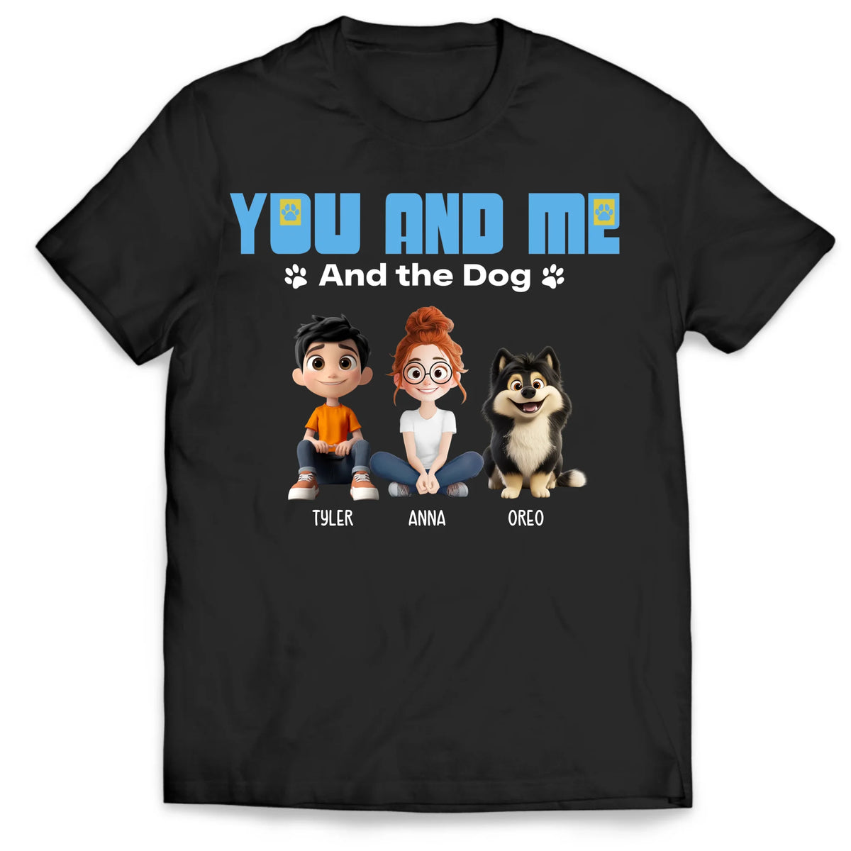 You And Me And The Dog - Personalized T-Shirt, Gift for Dog Mom/Dog Dad, Dog Lover Gift