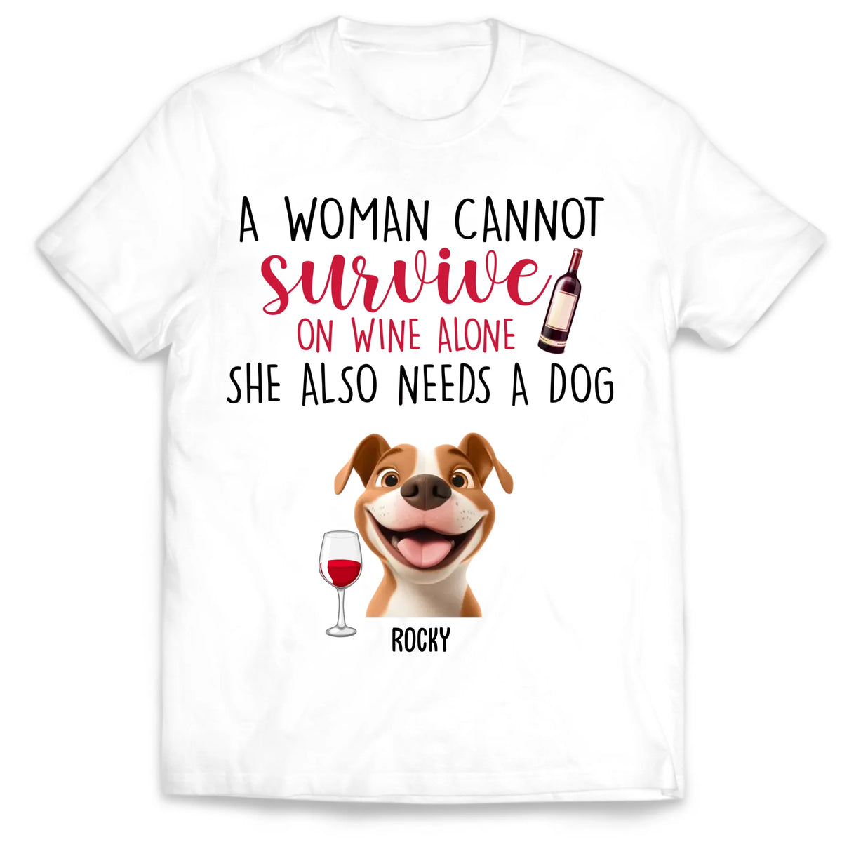A Woman Cannot Survive On Wine Alone She Also Needs Dogs - Personalized T-Shirt, Gift For Dog Lover