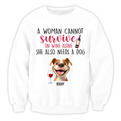 A Woman Cannot Survive On Wine Alone She Also Needs Dogs - Personalized T-Shirt, Gift For Dog Lover