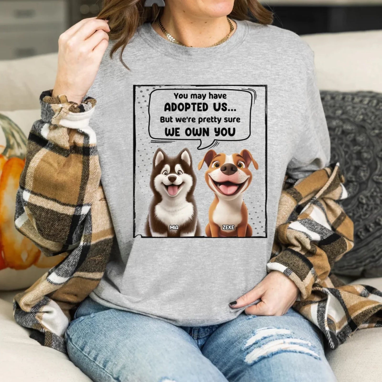 You May Have Adopted Us But We're Pretty Sure We Own You - Personalized T-Shirt, Funny Gift for Pet Owner, Dog Mom/Cat Mom Gift