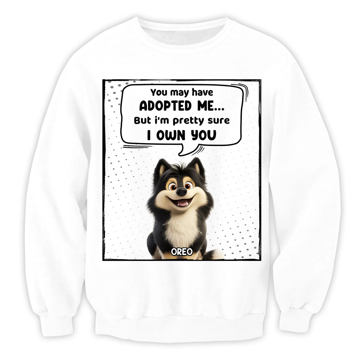 You May Have Adopted Us But We're Pretty Sure We Own You - Personalized T-Shirt, Funny Gift for Pet Owner, Dog Mom/Cat Mom Gift