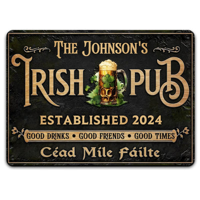 Céad Míle Fáilte, Irish Pub Good Drinks Good Friends Good Times - Personalized Metal Sign, Irish Sign - 125MTS01TL