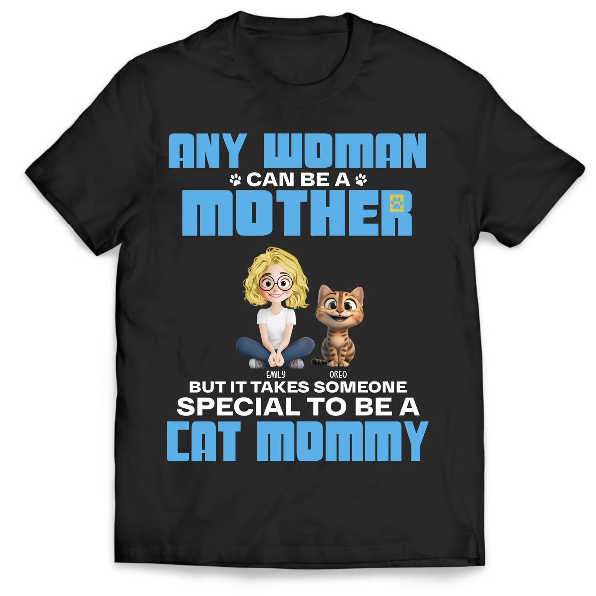 Any Man Can Be A Father But It Takes Someone Special To Be A Cat Daddy - Personalized T-Shirt, Gift For Cat Lovers, Cat Dad/ Mom Gift