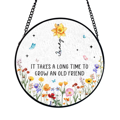 It Takes A Long Time To Grow An Old Friend - Personalized Window Stained Glass, Gift For Friend, Soul Sisters