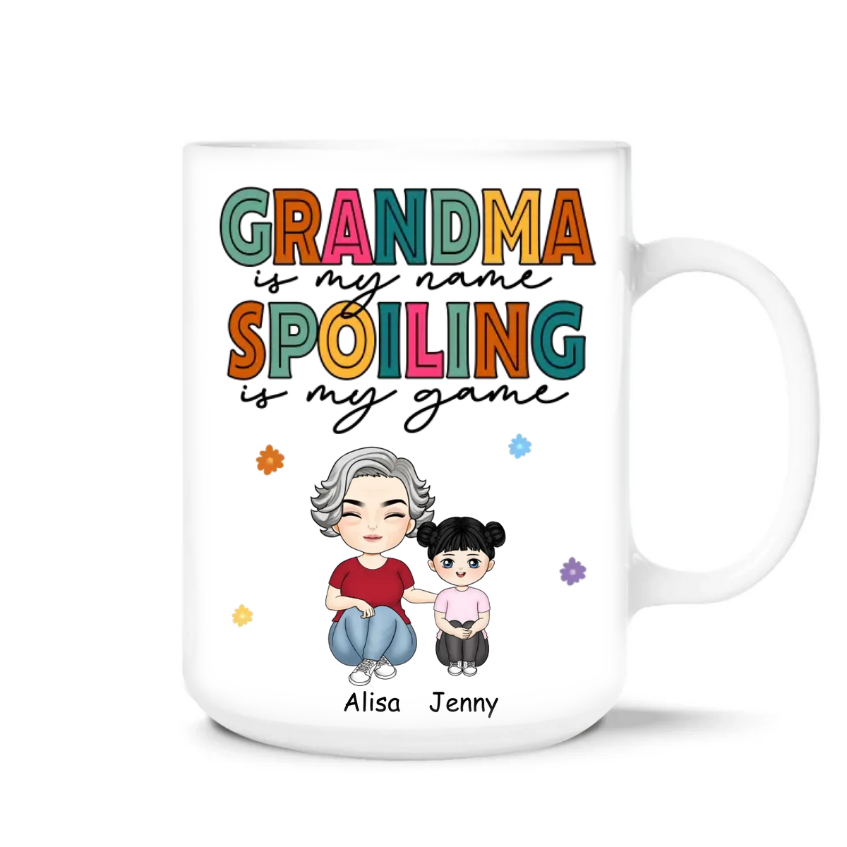 Nana Is My Name Spoiling Is My Game - Personalized Mug, Funny Gift for Grandma, Mother's Day Gift