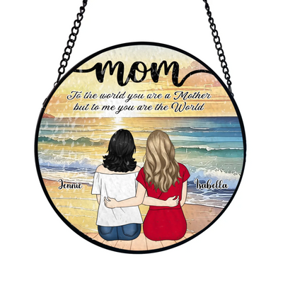 Mom To Us You Are The World - Personalized Window Stained Glass, Suncatcher Hangings, Gift For Mom
