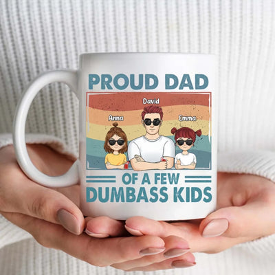 Proud Father Of A Few Dumbass Kids - Personalized Mug, Gift For Dad, Father’s Day Gift, fathers  day mug,Funny coffee mug, mug, tea mug, beer mug, personalized mug, personalized mugs, custom coffee mug,fathers  day gift, fathers  day, mother day gift, happy fathers  day, fathers  day ideas, gift for fathers  day, father's  day
