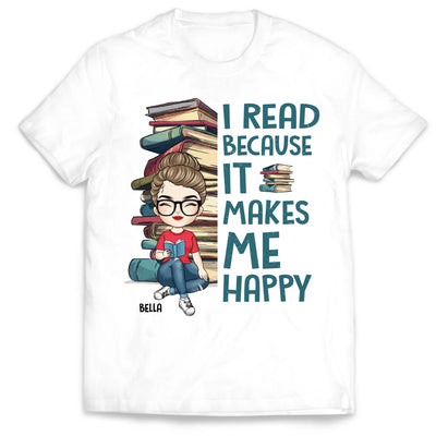 I Read Because It Makes Me Happy - Personalized T-Shirt, Gift For Book lovers, Book Lovers T-Shirt