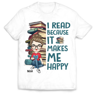 I Read Because It Makes Me Happy - Personalized T-Shirt, Gift For Book lovers, Book Lovers T-Shirt