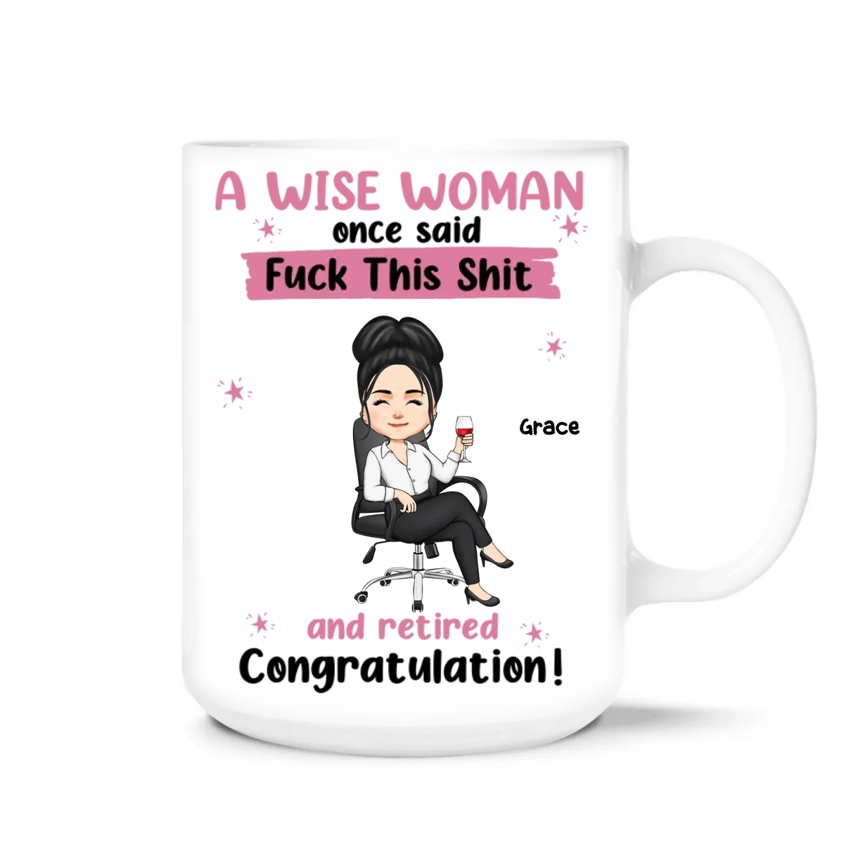 A Wise Woman Once Said F*ck This Sh*t - Personalized Mug, Funny Gift For Retirement