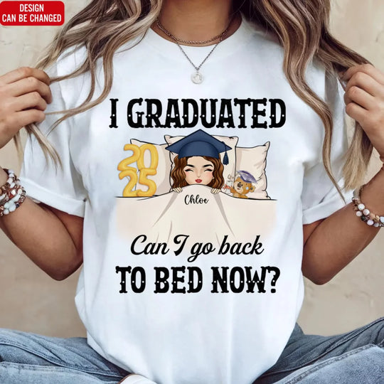 Can I Go Back To Bed Now - Personalized T-Shirt, Funny Graduation Gift, Grad T-Shirt