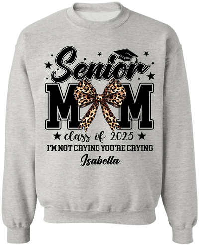 Senior Mom I'm Not Crying You're Crying - Personalized T-Shirt, Class of 2025 Graduate, Proud Mom Shirt