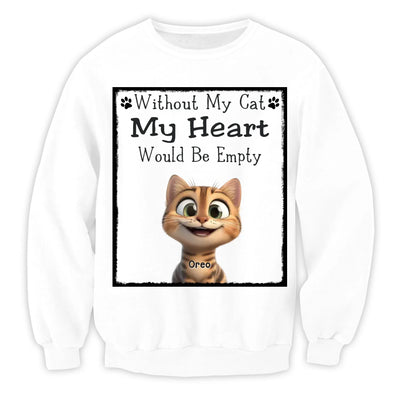 Without My Cat My Heart Would Be Empty - Personalized T-Shirt, Gift for Cat Lovers, Cat Mom/Cat Dad Shirt