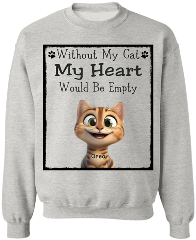 Without My Cat My Heart Would Be Empty - Personalized T-Shirt, Gift for Cat Lovers, Cat Mom/Cat Dad Shirt