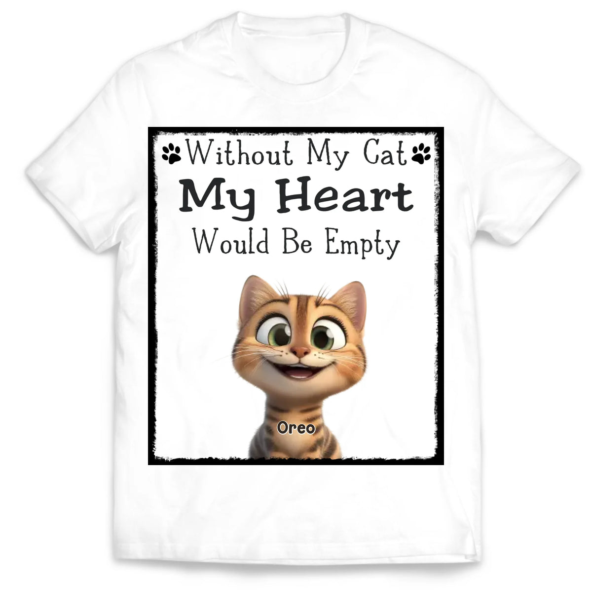 Without My Cat My Heart Would Be Empty - Personalized T-Shirt, Gift for Cat Lovers, Cat Mom/Cat Dad Shirt