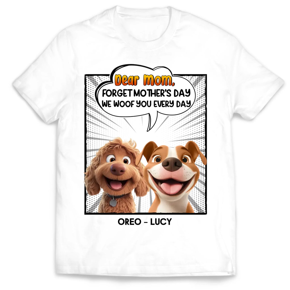 Forget Mother's Day We Woof You Every Day - Personalized T-Shirt, Funny Dog Shirt, Mother's Day Gift for Dog Mom