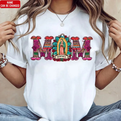 Mexican Mom with Virgen de Guadalupe - Personalized T-shirt , Mother's Day Gift