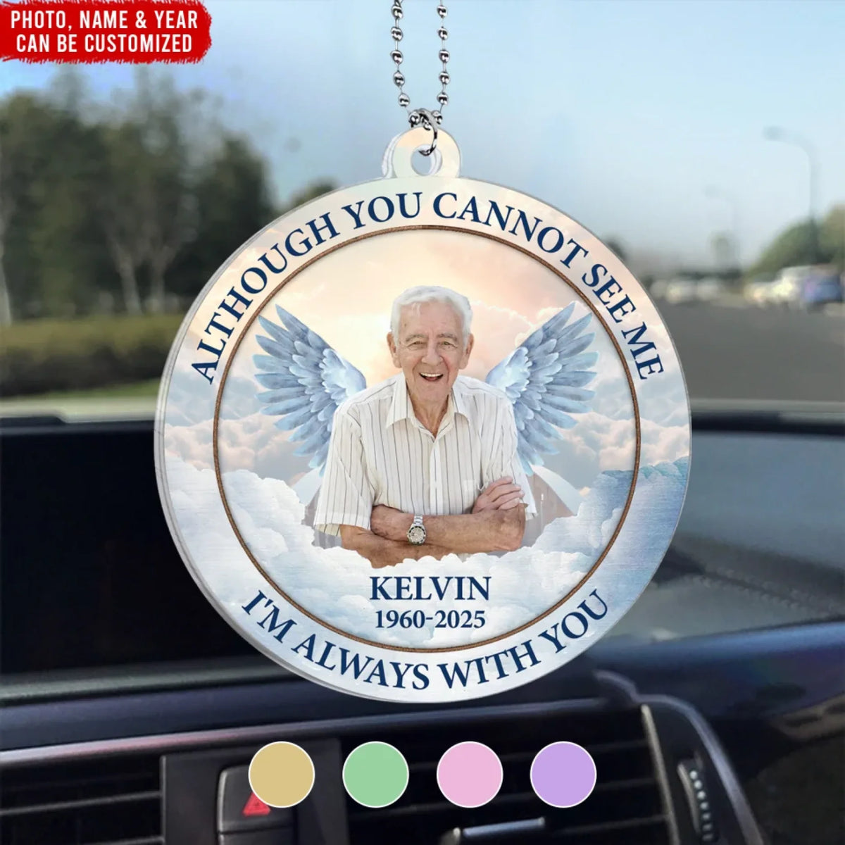 Although You Cannot See Me, I'm Always With You - Personalized Acrylic Car Hanger, Memorial Gift, Loss Of Loved One Gift