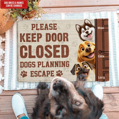 Dog Doormat, Please Keep Door Closed Dog Planning Escape - Personalized Doormat, Gift For Dog Lover