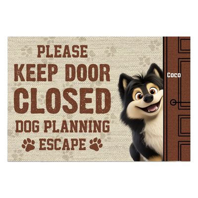 Dog Doormat, Please Keep Door Closed Dog Planning Escape - Personalized Doormat, Gift For Dog Lover