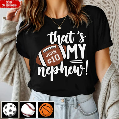 Sport Fan That’s My Nephew - Personalized T-Shirt, Gift For Sport Fan, Sport Family