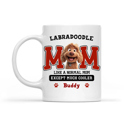 Like A Normal Mom Except Much Cooler - Personalized Mug, Gift For Dog Lover