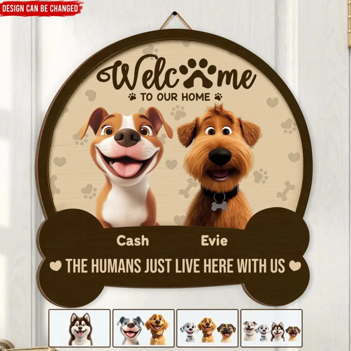 Welcome Sign, Welcome To Our Home The Humans Just Live Here With Us - Personalized Door Sign, Gift For Dog Lover