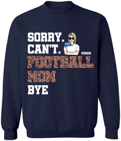 Sorry Can't Sports Mom Bye - Personalized T-Shirt, Gift for Sport Mom, Game Day Shirt for Mom