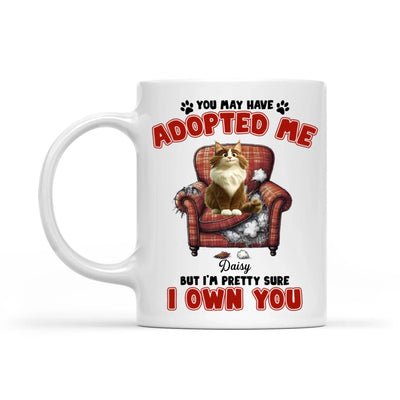 You May Have Adopted Me But I'm Pretty Sure I Own You - Personalized Mug, Gift for Cat Lover, Cat Mom/Cat Dad Gift