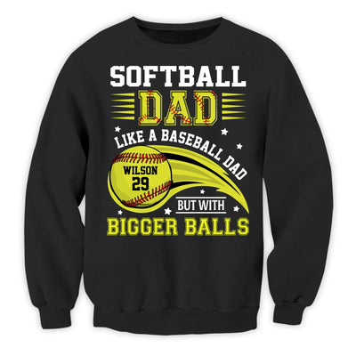 Softball Dad Like A Baseball Dad But With Bigger Balls - Personalized T-Shirt, Gift for Softball Dad/Grandpa