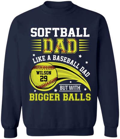 Softball Dad Like A Baseball Dad But With Bigger Balls - Personalized T-Shirt, Gift for Softball Dad/Grandpa