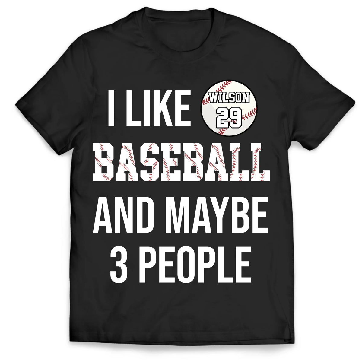 I Like Baseball And Maybe 3 People - Personalized T-Shirt, Gift For Baseball Lovers