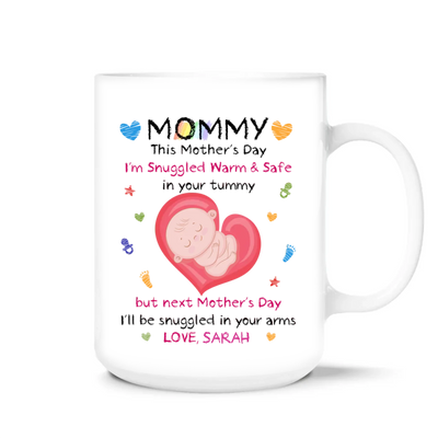 This Mother’s Day I’m Snuggled Warm & Safe In Your Tummy - Personalized Mug, First Mother's Day Gift