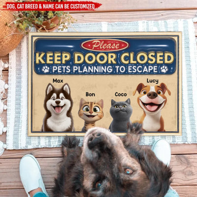 Please Keep Door Closed Pets Planning To Escape - Personalized Doormat, Gift for Pet Owner, Pet Lover Gift
