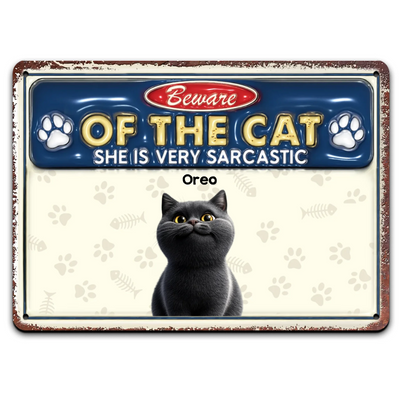 Beware Of The Cat She Is Very Sarcastic - Personalized Metal Sign, Gift For Cat Lover