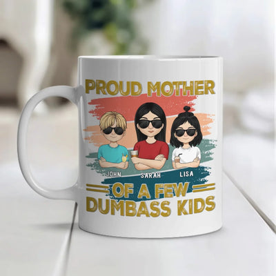 Proud Mother Of A Few Dumbass Kids  mk1