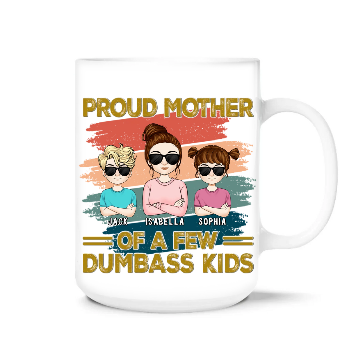 Proud Mother Of A Few Dumbass Kids - Personalized Mug, Gift For Mom And Her Kids, Funny Gift For Mom, Mother