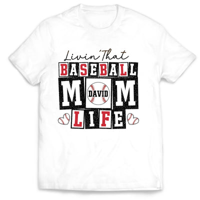 Livin That Baseball Mom Life - Personalized T-Shirt, Gift For Baseball