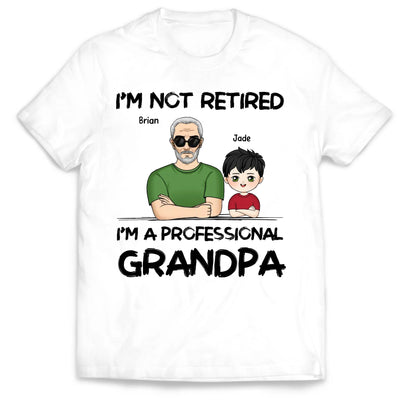 I'm Not Retired I'm A Professional Grandpa - Personalized T-Shirt, Gift For Grandpa