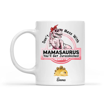 Don't Mess With Mamasaurus, You'll Get Jurasskicked - Personalized Mug, Gift For Mom, Custom Mug For Mom