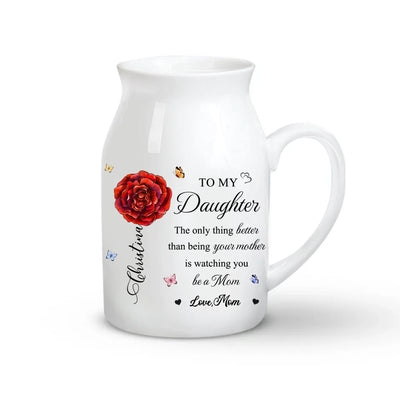 The Only Thing Better Than Being Your Mother Is Watching You Be A Mom - Personalized Flower Vase, Gift for Daughter