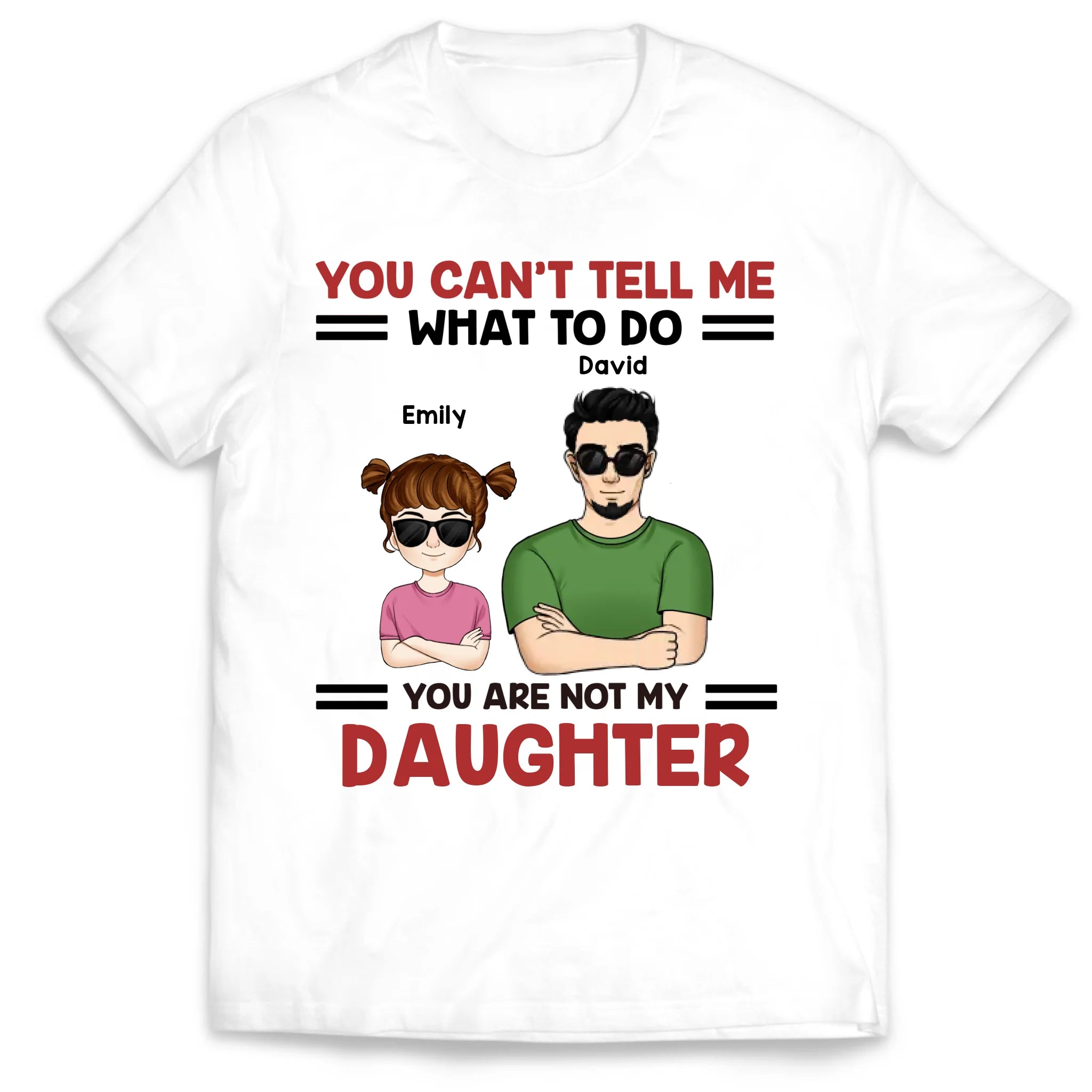 You Can't Tell Me What To Do - Personalized T-Shirt, Funny Gift for Dad/Grandpa, Father's Day Gift