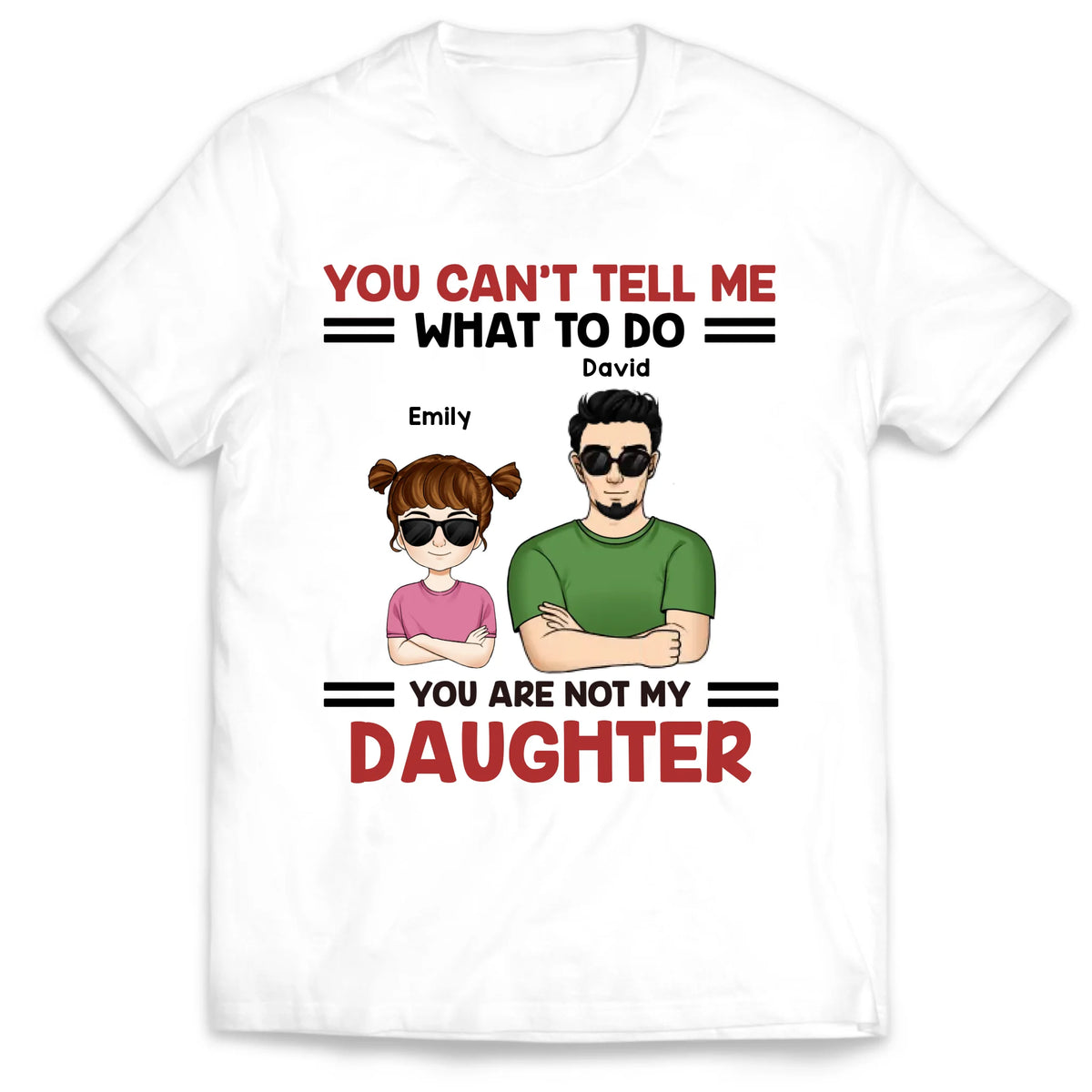 You Can't Tell Me What To Do - Personalized T-Shirt, Funny Gift for Dad/Grandpa, Father's Day Gift