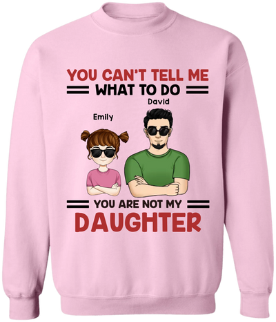 You Can't Tell Me What To Do - Personalized T-Shirt, Funny Gift for Dad/Grandpa, Father's Day Gift