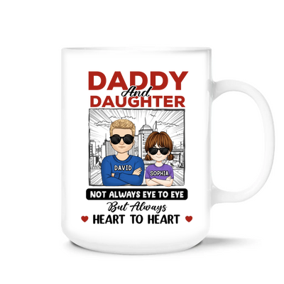 Daddy And Daughter Not Always Eye To Eye But Always Heart To Heart - Personalized Mug, Gift For Dad And His Kids