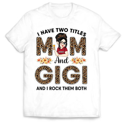 I Have Two Titles And I Rock Them Both - Personalized T-Shirt, Gift For Mom/ Grandma, Leopard Custom Shirt