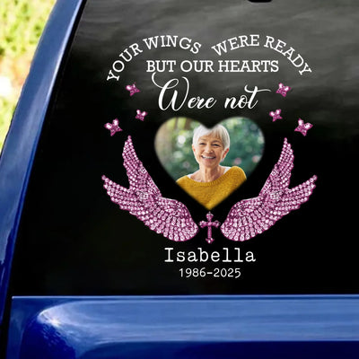 Your Wings Were Ready But Our Hearts Was Not - Personalized Decal, Memorial Gift, Loss Of Loved One Gift