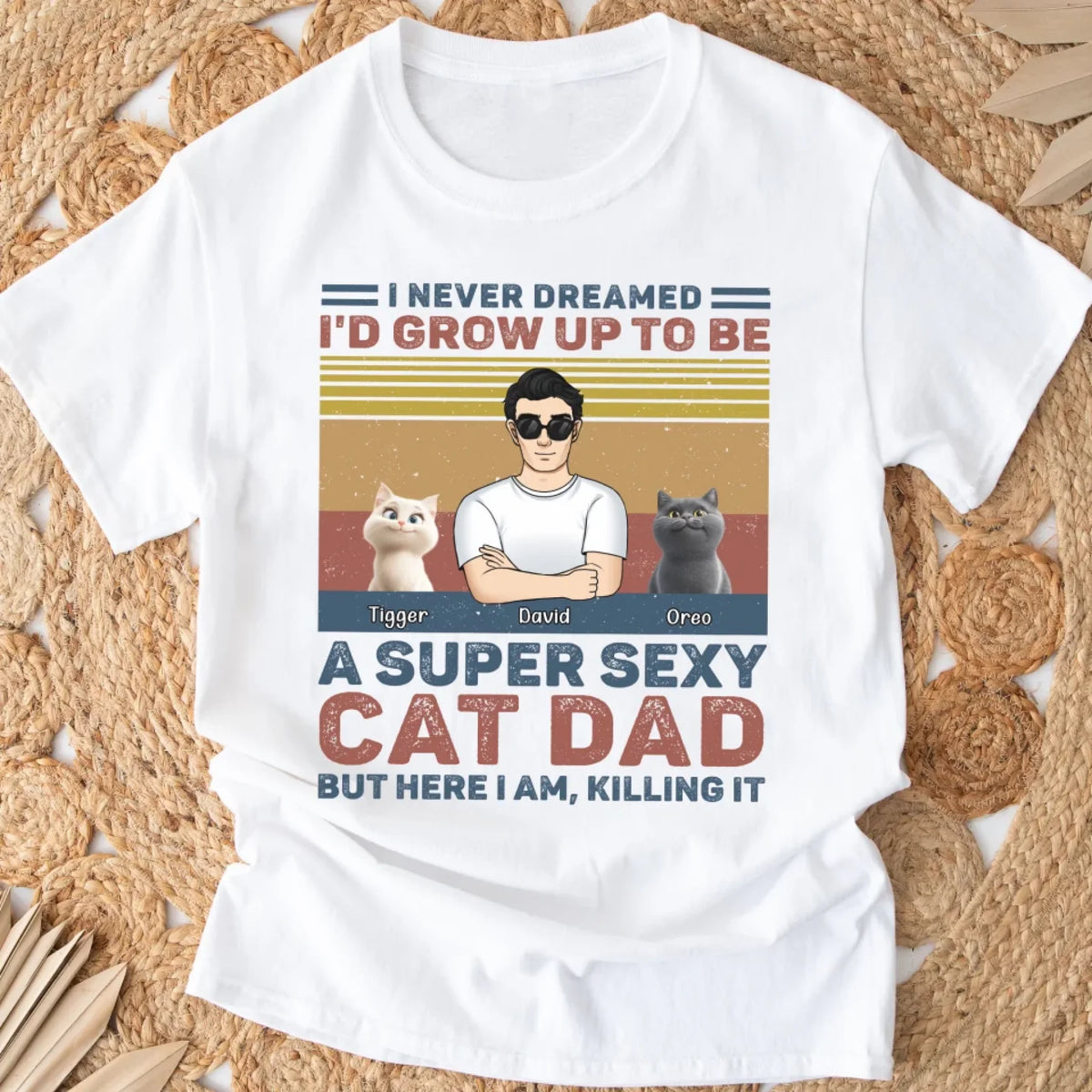 I Never Dreamed I'd Grow Up To Be A Super Sexy Cat Dad mk 4