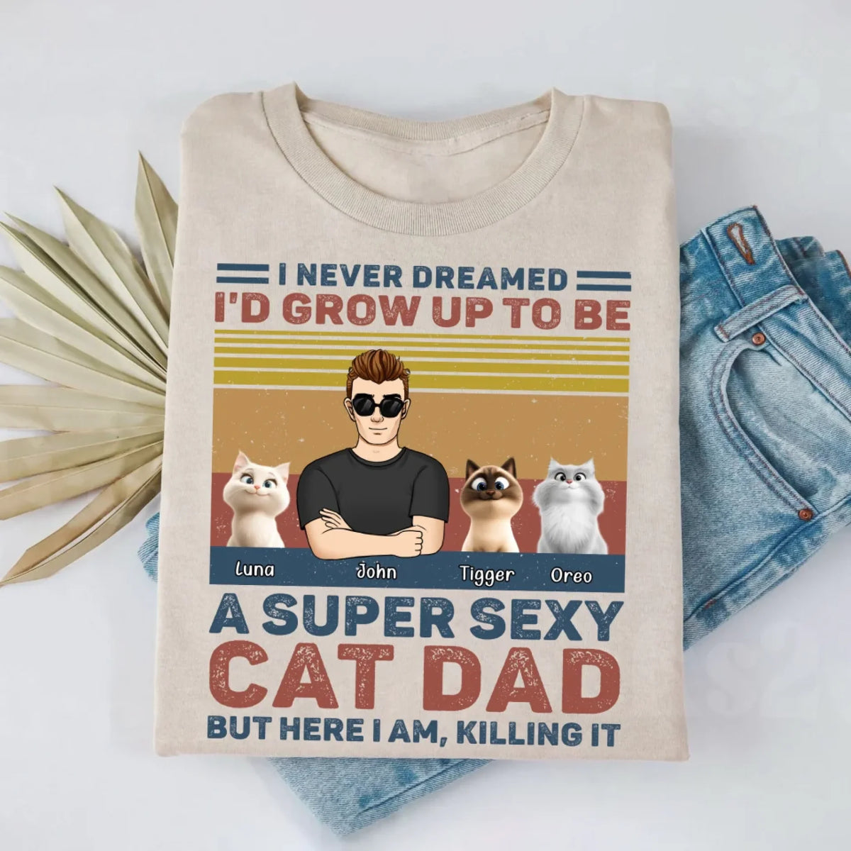 I Never Dreamed I'd Grow Up To Be A Super Sexy Cat Dad mk 3