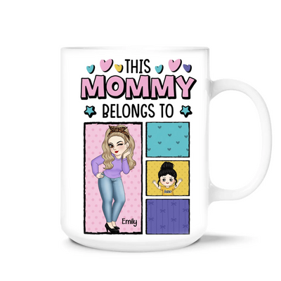 This Mommy Belong To - Personalized Mug, Funny Gift for Mom, Mother's Day Gift